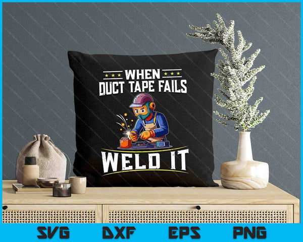 When Duct Tape Fails Weld It Funny Welder Welding SVG PNG Digital Cutting File