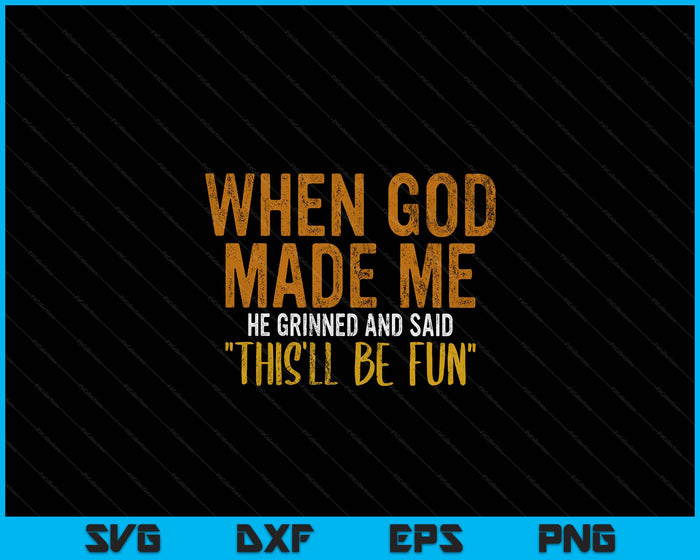 When God Made Me Funny Quote SVG PNG Digital Printable Files