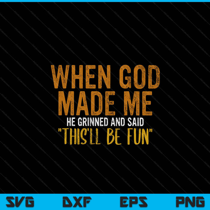 When God made me quote SVG cut file