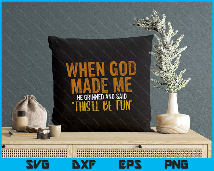 When God Made Me Funny Quote SVG PNG Digital Printable Files