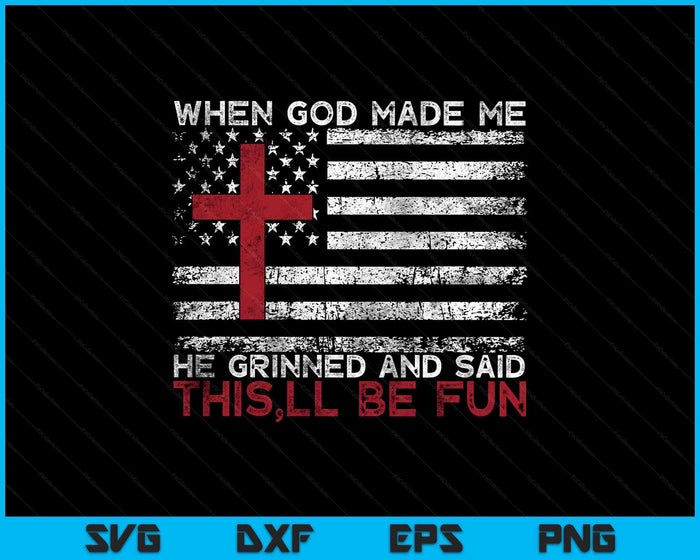 When God Made Me He Said This'll Be Fun Religious Christian SVG PNG Digital Printable Files