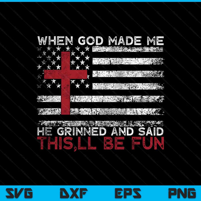 When God Made Me He Said This'll Be Fun Religious Christian SVG PNG Digital Printable Files