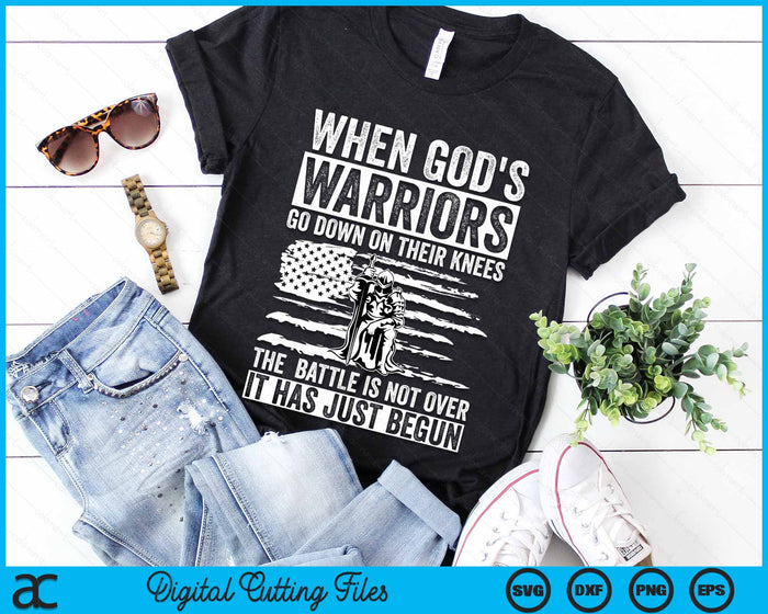 When God's Warriors Go Down On Their Knees Patriotic Christian SVG PNG Digital Cutting Files