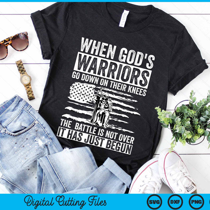 When God's Warriors Go Down On Their Knees Patriotic Christian SVG PNG Digital Cutting Files