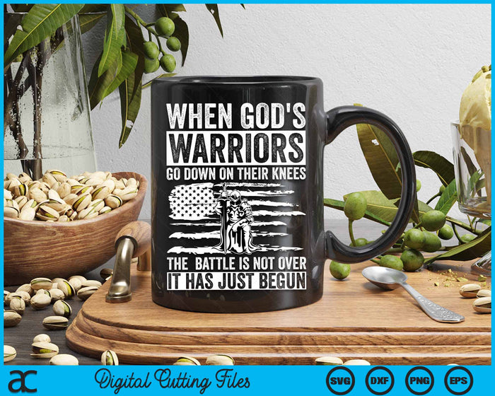 When God's Warriors Go Down On Their Knees Patriotic Christian SVG PNG Digital Cutting Files