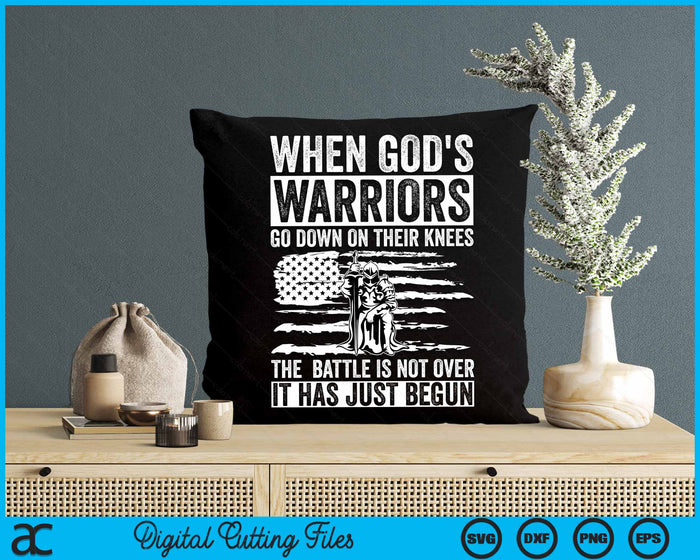 When God's Warriors Go Down On Their Knees Patriotic Christian SVG PNG Digital Cutting Files