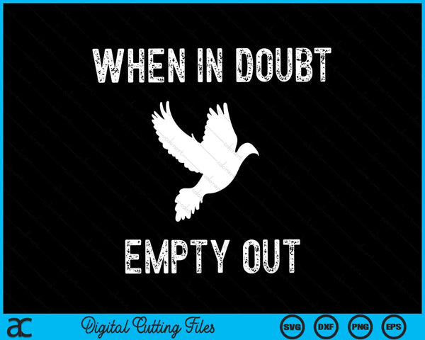 When in doubt empty out dove Hunter SVG cut file