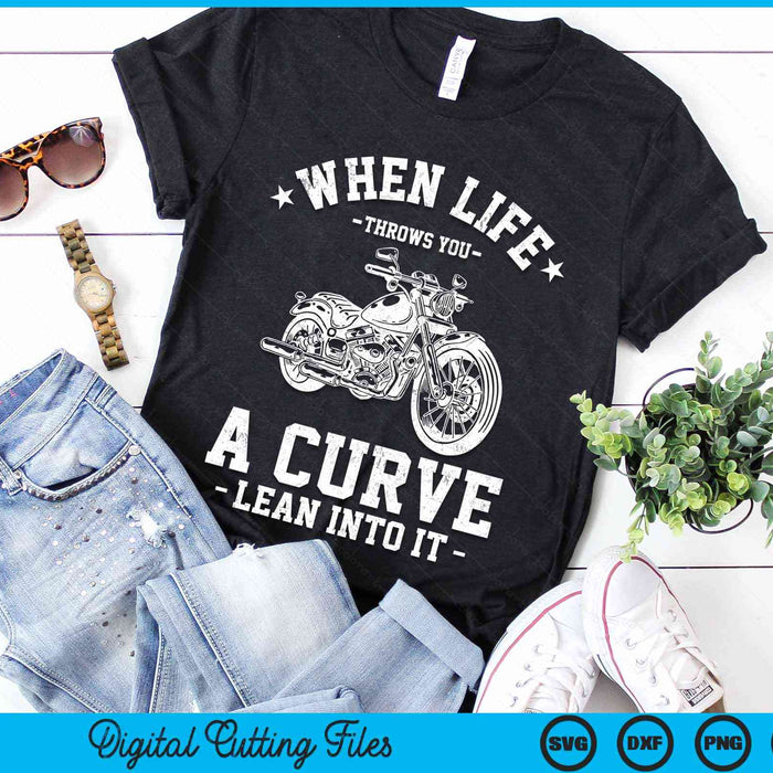 When Life Throws You A Curve Lean Into It Funny Motorcycle Racer SVG PNG Digital Cutting Files