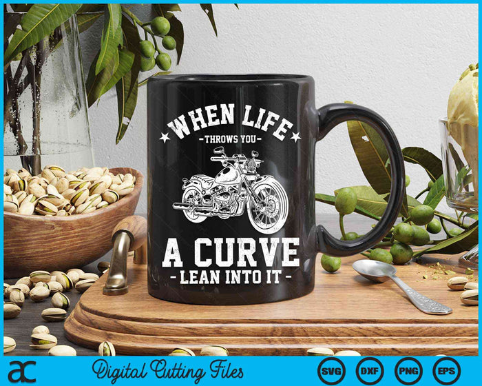 When Life Throws You A Curve Lean Into It Funny Motorcycle Racer SVG PNG Digital Cutting Files