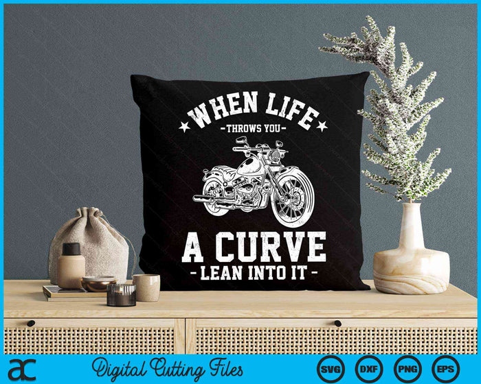 When Life Throws You A Curve Lean Into It Funny Motorcycle Racer SVG PNG Digital Cutting Files