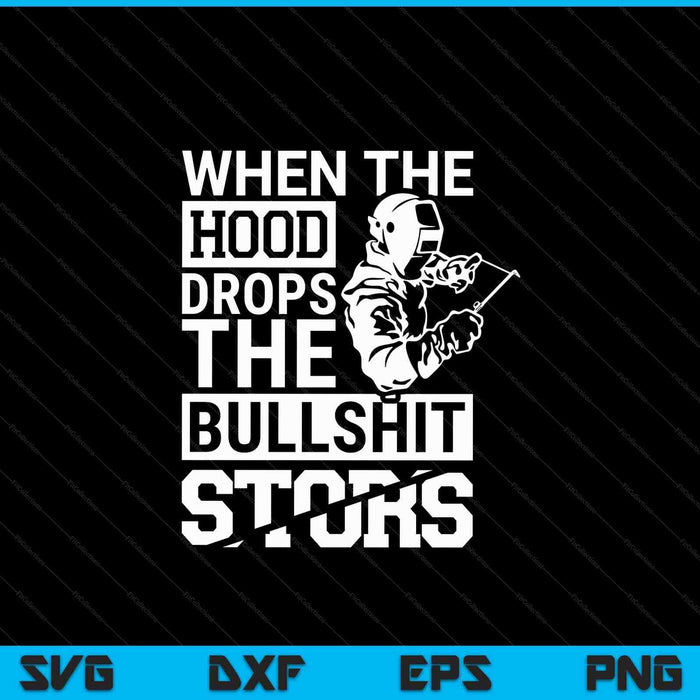 When The Hood Drops Funny Welder Gift Pipeliner Welding SVG PNG Digital Cutting File