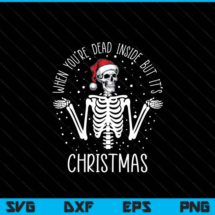 When You're Dead Inside But It's - Skeleton Hat Christmas SVG PNG Digital Printable Files