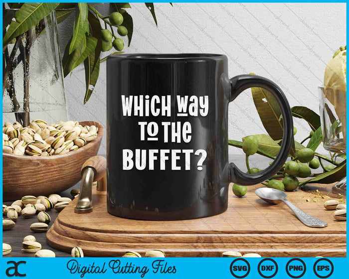 Which Way To The Buffet Funny Tourist Tacky Vacation SVG PNG Digital Cutting Files