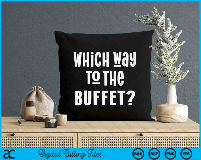 Which Way To The Buffet Funny Tourist Tacky Vacation SVG PNG Digital Cutting Files