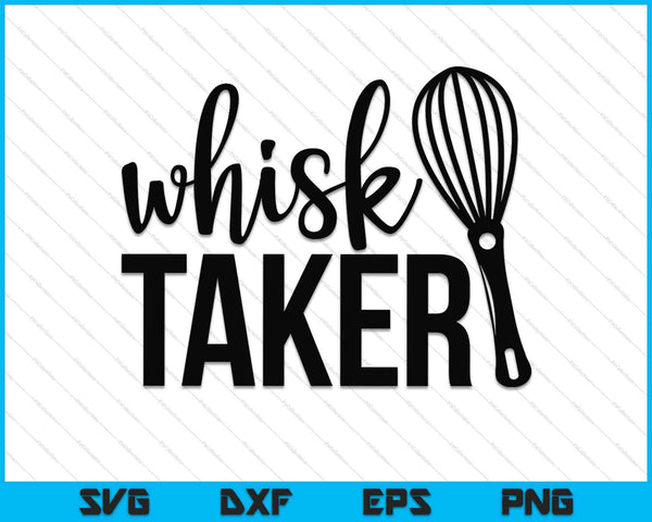 Whisk Taker Funny Baking Woordspeling Cook Chef Baker SVG PNG Snijden afdrukbare bestanden
