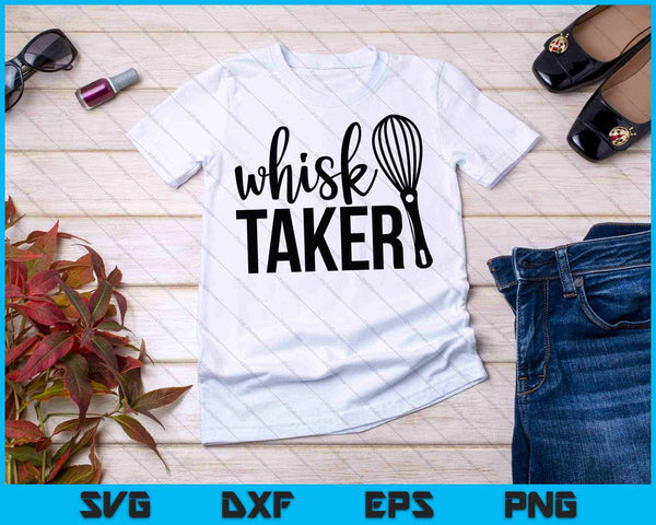 Whisk Taker Funny Baking Pun Cook Chef Baker SVG PNG Cutting Printable Files - on a t-shirt