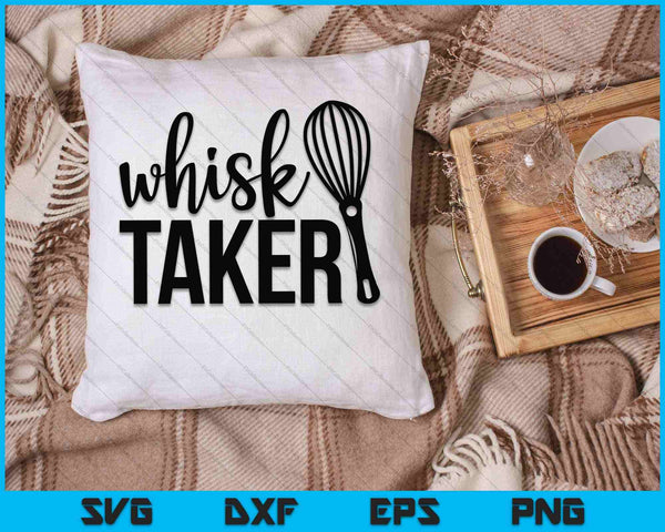 Whisk Taker Funny Baking Pun Cook Chef Baker SVG PNG Cutting Printable Files