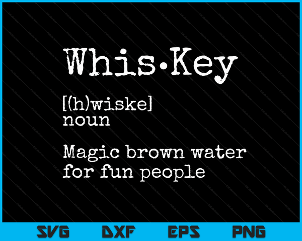 Whiskey Definition Magic Brown Water For Fun People SVG PNG Digital Printable Files