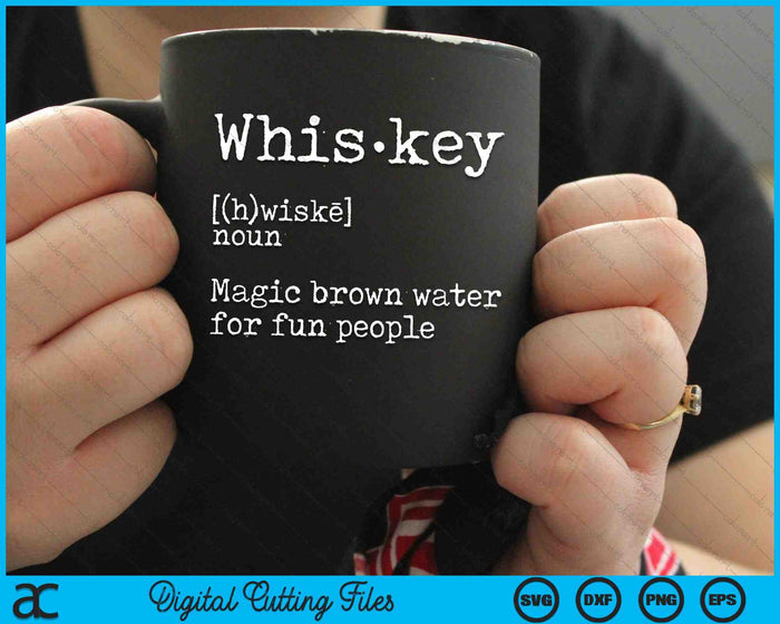 Whiskey Definition Magic Brown Water for Fun People SVG PNG Digital Cutting File