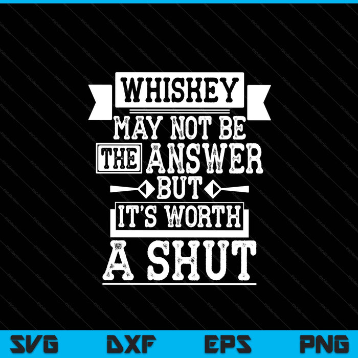 Whiskey may not be the answer but it's worth a shot drinking SVG cut file