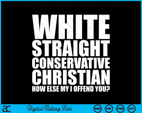 White Straight Conservative Christian Offensive SVG PNG Digital Printable Files