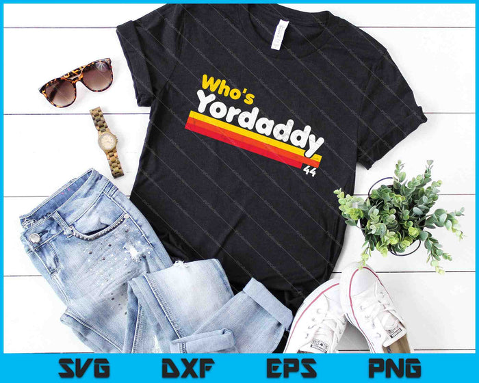Who's Yordaddy SVG PNG Cutting Printable Files