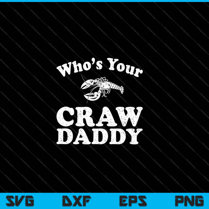 ¿Quién es tu Crawdaddy divertido cangrejo hervir Mardi Gras Cajun SVG PNG cortando archivos imprimibles
