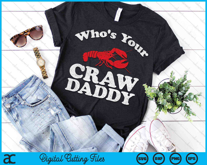 Who's Your Crawdaddy Funny Crawfish Boil SVG PNG Digital Cutting Files