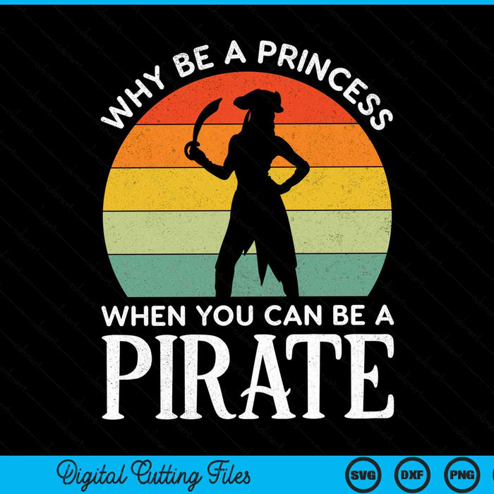 Why be a princess when you can be a pirate Halloween costume SVG cut file