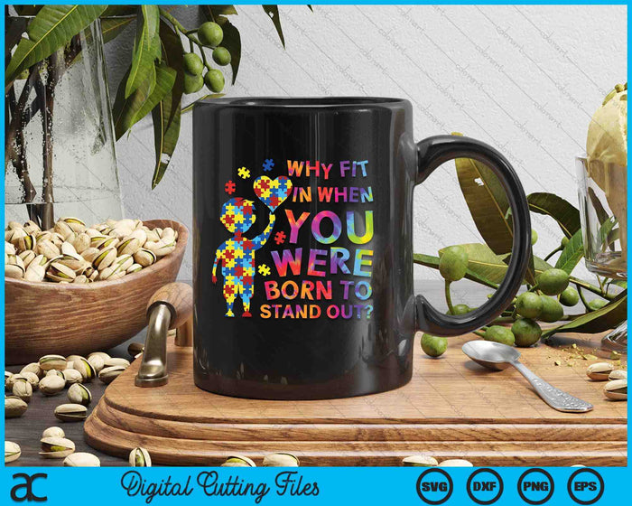 Why Fit In When You Were Born To Stand Out Autism Awareness SVG PNG Digital Cutting File