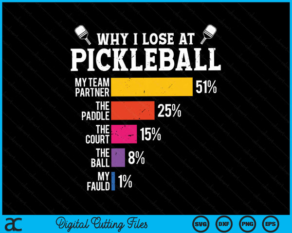 Why I Lose At Pickleball Pickle Ball SVG PNG Digital Cutting Files