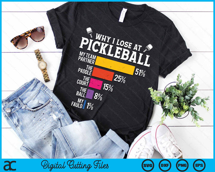 Why I Lose At Pickleball Pickle Ball SVG PNG Digital Cutting Files