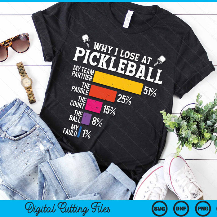 Why I Lose At Pickleball Pickle Ball SVG PNG Digital Cutting Files