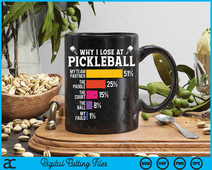 Why I Lose At Pickleball Pickle Ball SVG PNG Digital Cutting Files