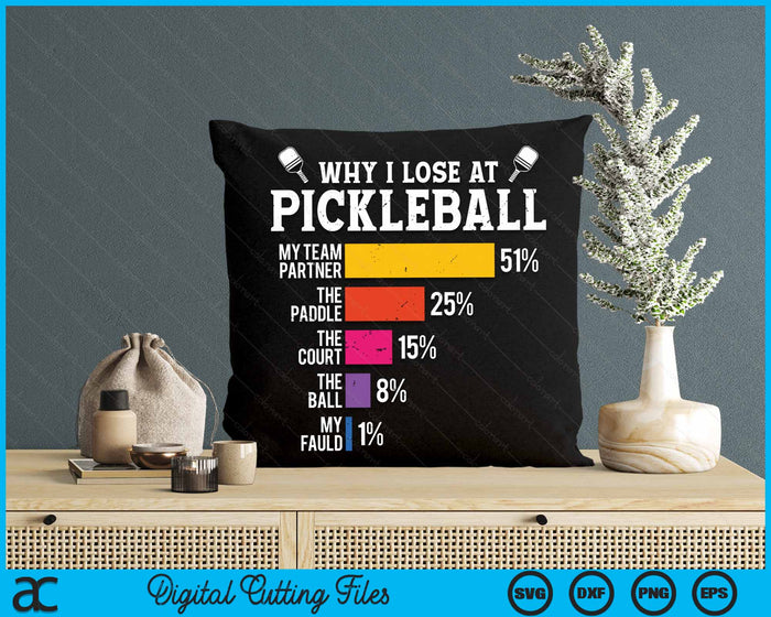 Why I Lose At Pickleball Pickle Ball SVG PNG Digital Cutting Files