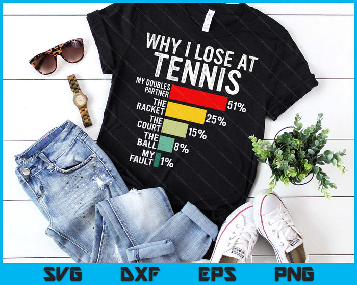 Why I Lose At Tennis Humor Tennis Player Lover Quote SVG PNG Digital Printable Files