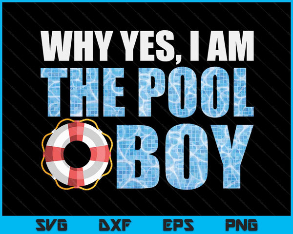 Why Yes I Am The Pool Boy Funny Swimmer Swimming Swim Gift SVG PNG Digital Printable Files