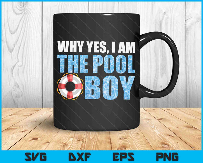 Why Yes I Am The Pool Boy Funny Swimmer Swimming Swim Gift SVG PNG Digital Printable Files