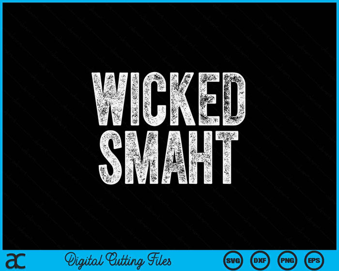 Wicked Smaht Boston Massachusetts SVG PNG Digital Printable Files