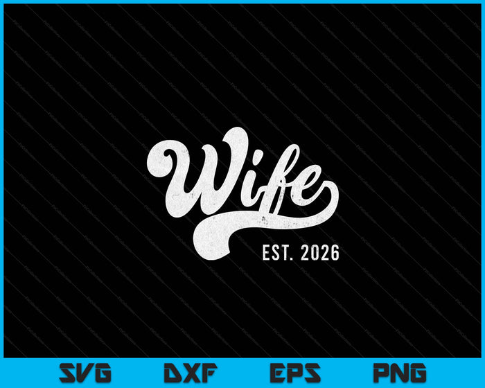 Wife Est. 2026 Married Couple Vintage Matching Wedding SVG PNG Digital Cutting File