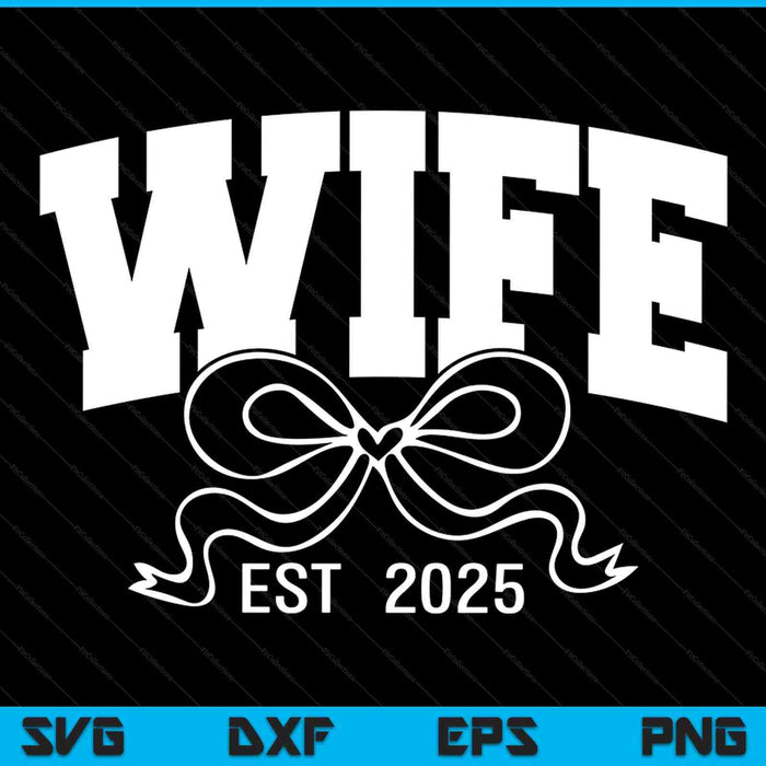Wife Est 2025 Coquette Bow SVG PNG Digital Printable Files