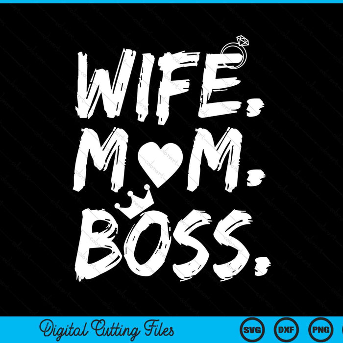 Wife Mom Boss Mother's Day SVG PNG Digital Cutting Files