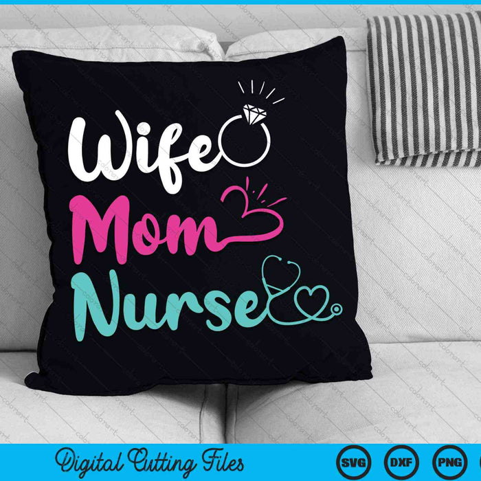 Wife Mom Nurse Womens RN LPN Mothers Day SVG PNG Digital Cutting Files