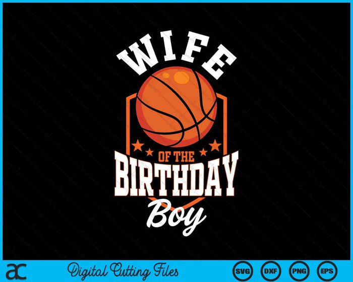 Wife Of The Birthday Boy Basketball Theme Bday Party SVG PNG Digital Cutting File