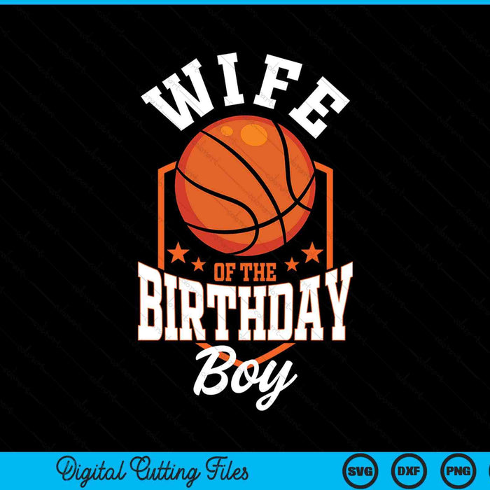 Wife Of The Birthday Boy Basketball Theme Bday Party SVG PNG Digital Cutting File
