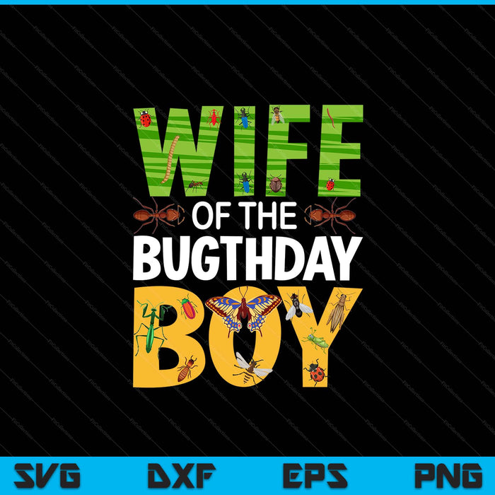 Wife Of The Bugthday Boy Birthday Party Insects SVG PNG Digital Cutting Files