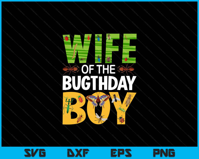 Wife Of The Bugthday Boy Bug Themed Birthday Party Insects SVG PNG Digital Printable Files