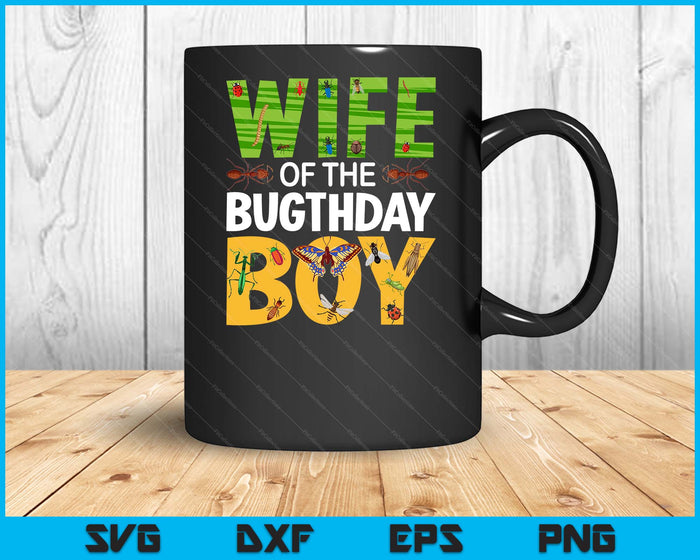 Wife Of The Bugthday Boy Birthday Party Insects SVG PNG Digital Cutting Files