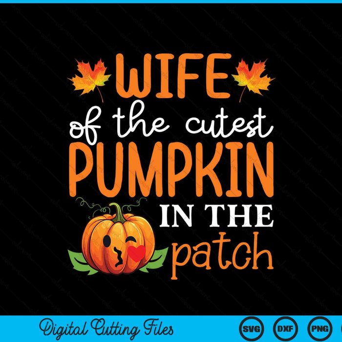 Wife Of The Cutest Pumpkin In The Patch Halloween SVG PNG Digital Cutting File