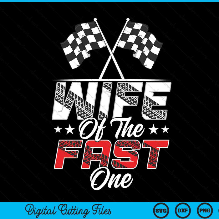 Wife Of The Fast One First Birthday Racing Car Family SVG PNG Digital Printable Files